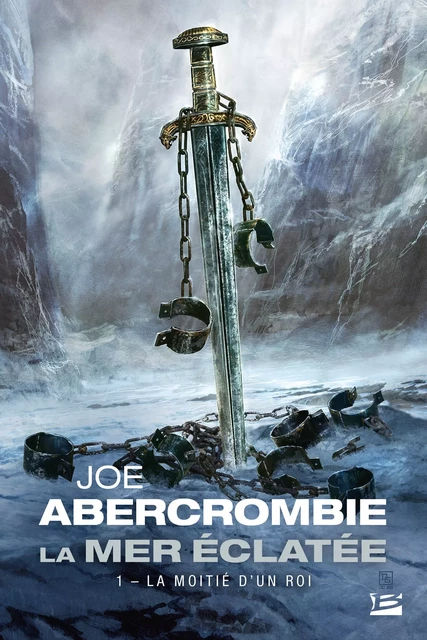 La Mer Éclatée, T1 : La Moitié d'un roi - Joe Abercrombie - Bragelonne