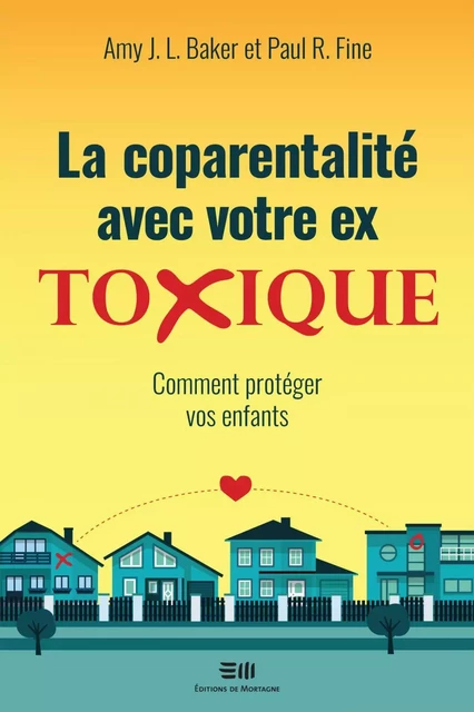 La coparentalité avec votre ex toxique - Amy J. L. Baker, Paul R. Fine - Éditions de Mortagne