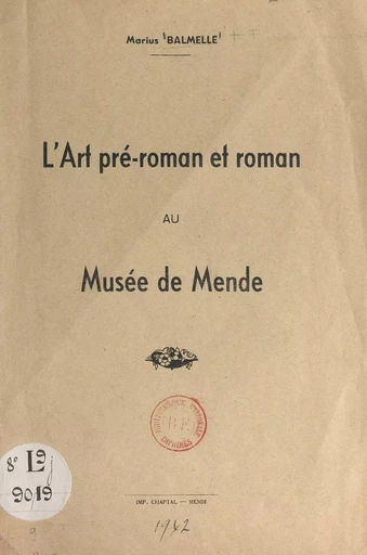 L'art pré-roman et roman au musée de Mende - Marius Balmelle - FeniXX réédition numérique