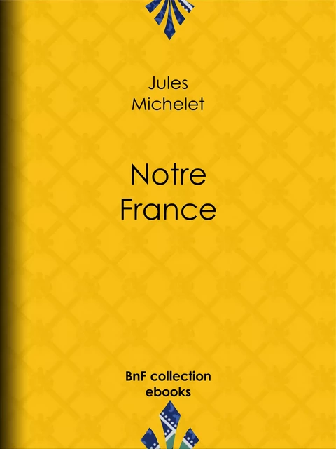 Notre France - Jules Michelet - BnF collection ebooks