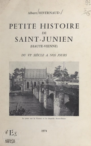 Petite histoire de Saint-Junien (Haute-Vienne) - Albert Hivernaud - FeniXX réédition numérique