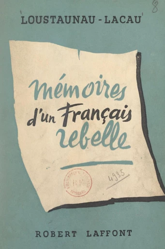 Mémoires d'un Français rebelle - Georges Loustaunau-Lacau - FeniXX rédition numérique