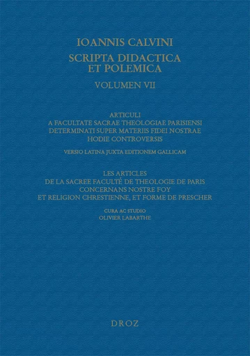 Articuli a Facultate sacrae theologiae Parisiensi determinati super materiis fidei nostrae hodie controversis - Jean Calvin - Librairie Droz