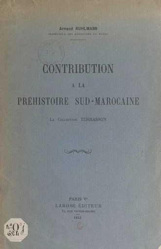 Contribution à la préhistoire sud-marocaine - Armand Ruhlmann - FeniXX rédition numérique