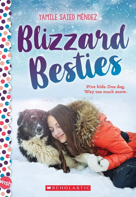 Blizzard Besties: A Wish Novel - Yamile Saied Méndez - Scholastic Inc.