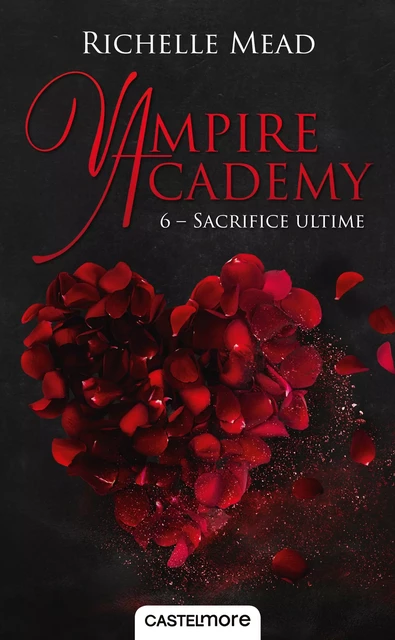 Vampire Academy, T6 : Sacrifice ultime - Richelle Mead - Bragelonne