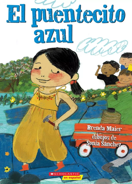 El puentecito azul (The Little Blue Bridge) - Brenda Maier - Scholastic Inc.