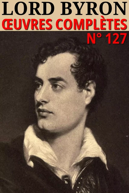 Lord Byron - Oeuvres complètes - George Gordon Byron - lci-eBooks