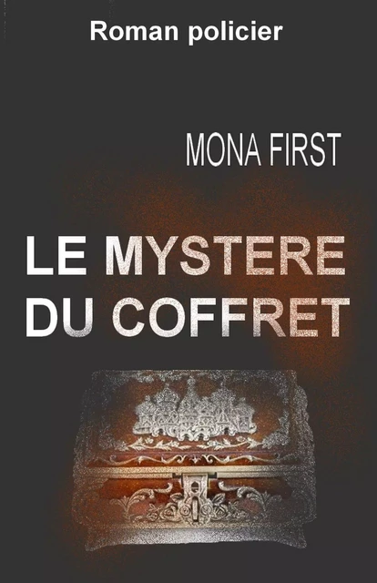 Le Mystère du coffret - Mona First - Librinova