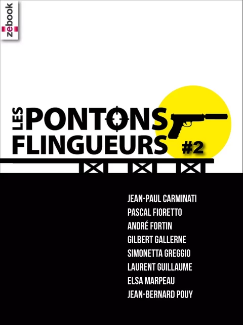 Les Pontons flingueurs #2 - Collectif Collectif, Jean-Paul Carminati, Pascal Fioretto, André Fortin, Gilbert Gallerne, Laurent Guillaume, Elsa Marpeau, Jean-Bernard Pouy, Simonetta Greggio - Zebook