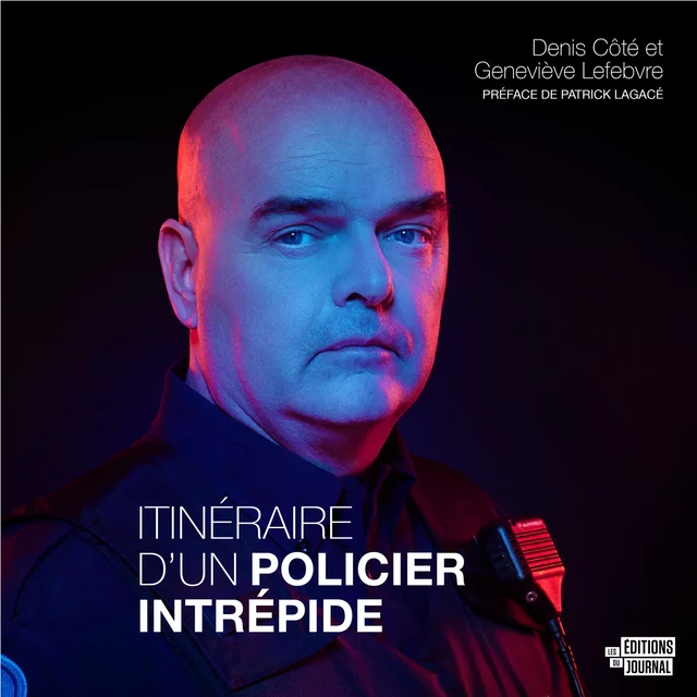 Itinéraire d’un policier intrépide - Denis Côté, Geneviève Lefebvre - Kampus Média