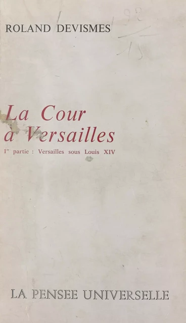 La cour à Versailles (1) - Roland Devismes - FeniXX réédition numérique