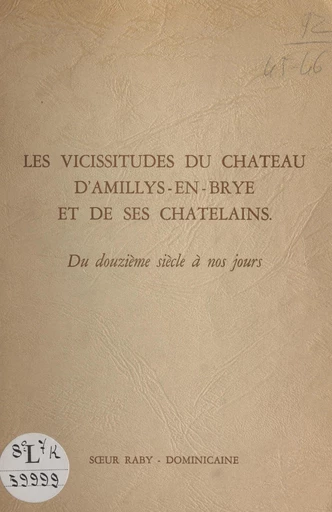 Les vicissitudes du château d'Amillis-en-Brye et de ses châtelains - Suzanne Raby - FeniXX réédition numérique