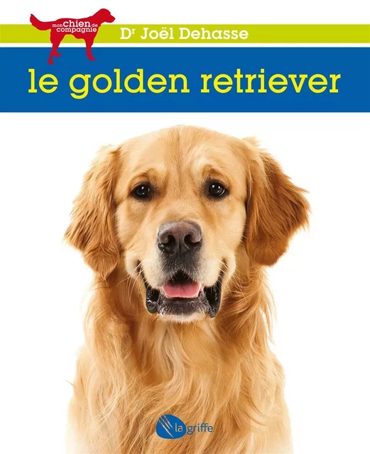 Le golden retriever - Joël (Dr) Dehasse - La Griffe