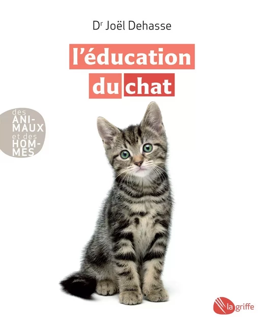 L'éducation du chat - Joël (Dr) Dehasse - La Griffe