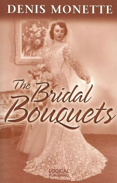 The Bridal Bouquets - Denis Monette - Logiques