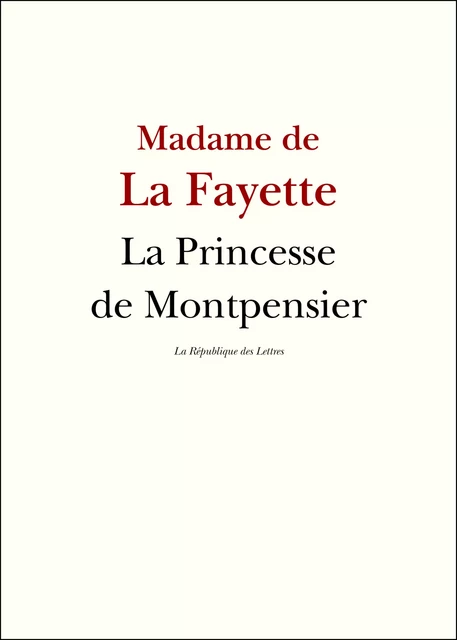 La Princesse de Montpensier - Madame de Lafayette - République des Lettres