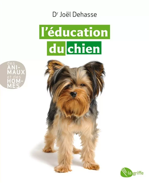 L'éducation du chien - Joël (Dr) Dehasse - La Griffe