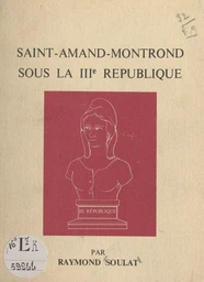 Saint-Amand-Montrond sous la IIIe République