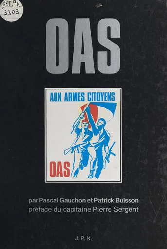 O.A.S. : histoire de la résistance française en Algérie - Patrick Buisson, Pascal Gauchon - FeniXX réédition numérique