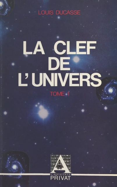 La clef de l'univers (1) - Louis Ducasse - FeniXX réédition numérique