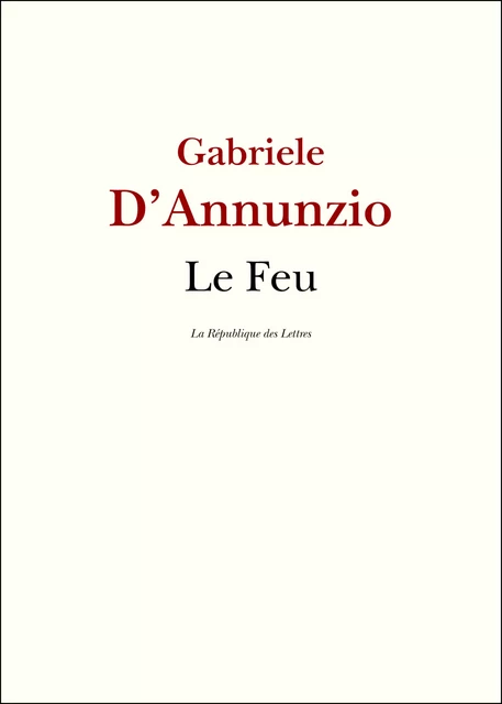 Le Feu - Gabriele d'Annunzio - République des Lettres