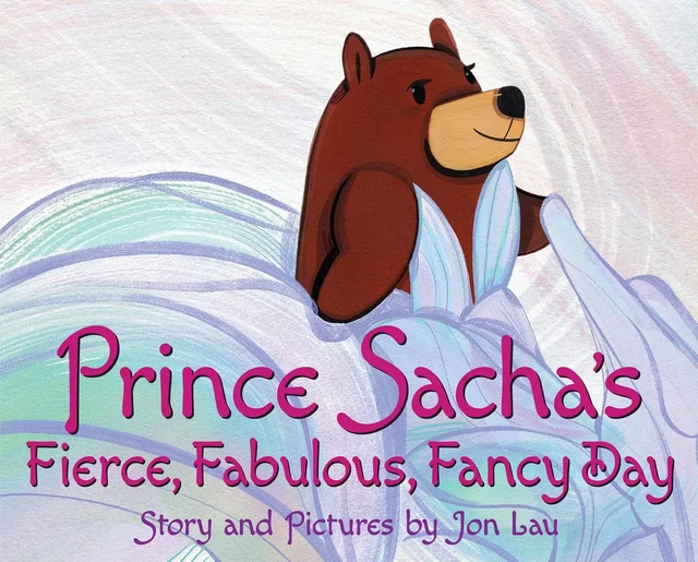 Prince Sacha's Fierce, Fabulous, Fancy Day - Jon Lau - Scholastic Inc.