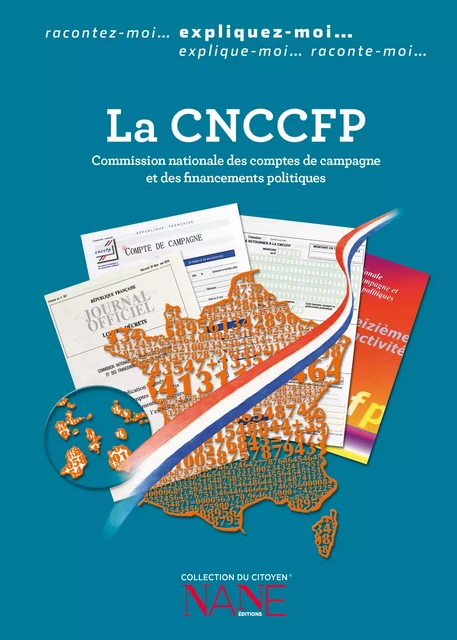 La CNCCFP (La Commission nationale des comptes de campagne et des financements politiques) - Dominique De Margerie - NANE Editions