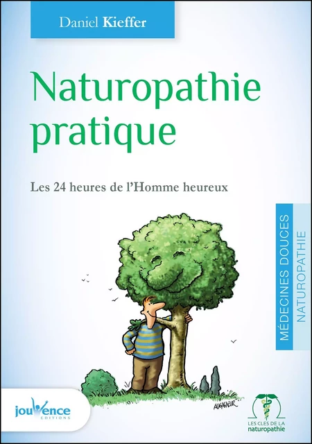 Naturopathie pratique (nouvelle édition) - Daniel Kieffer - Éditions Jouvence