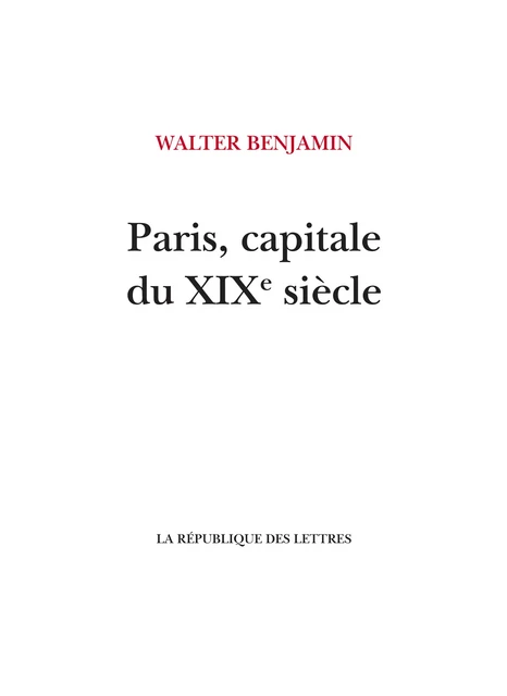 Paris, capitale du XIXe siècle - Walter Benjamin - République des Lettres