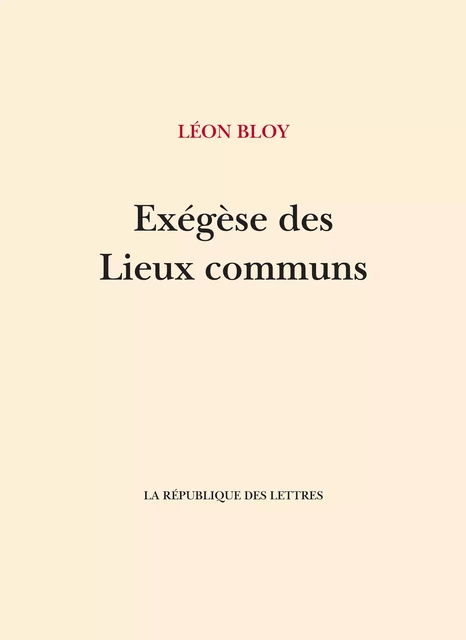 Exégèse des Lieux Communs - Léon Bloy - République des Lettres