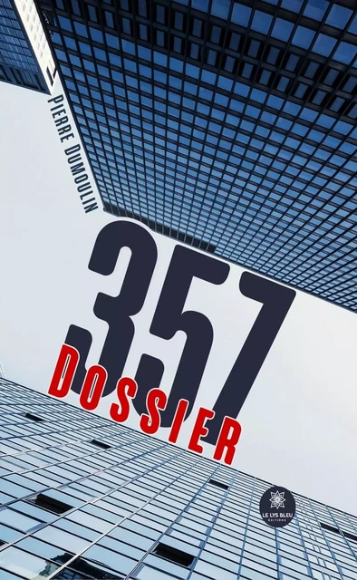 Dossier 357 - Pierre Dumoulin - Le Lys Bleu Éditions