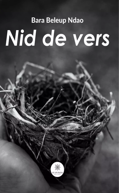 Nid de vers - Bara Beleup Ndao - Le Lys Bleu Éditions