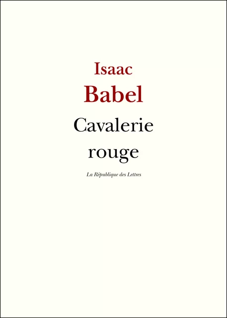 Cavalerie rouge - Isaac Babel - République des Lettres