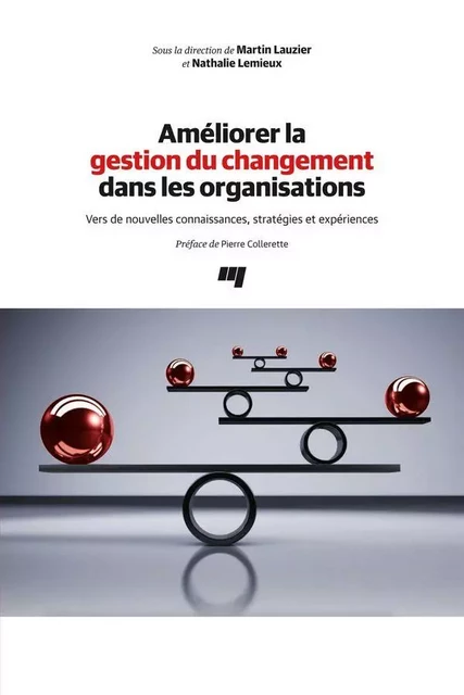 Améliorer la gestion du changement dans les organisations - Nathalie Lemieux, Martin Lauzier - Presses de l'Université du Québec