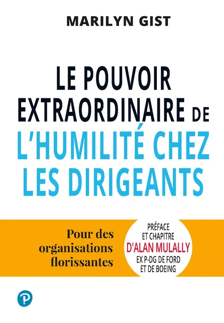 Le pouvoir extraordinaire de l'humilité chez les dirigeants - Marilyn Gist - Pearson