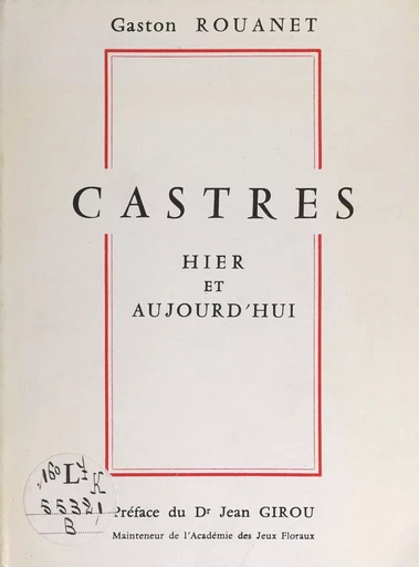 Castres, hier et aujourd'hui - Gaston Rouanet - FeniXX rédition numérique