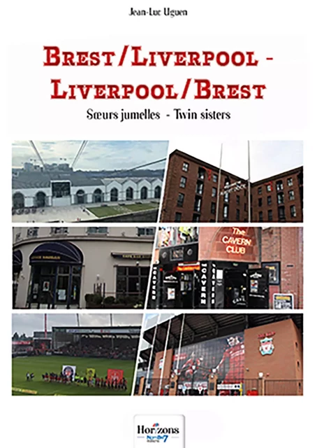 Brest/Liverpool - Liverpool/Brest - Jean-Luc Uguen - Nombre7 Editions