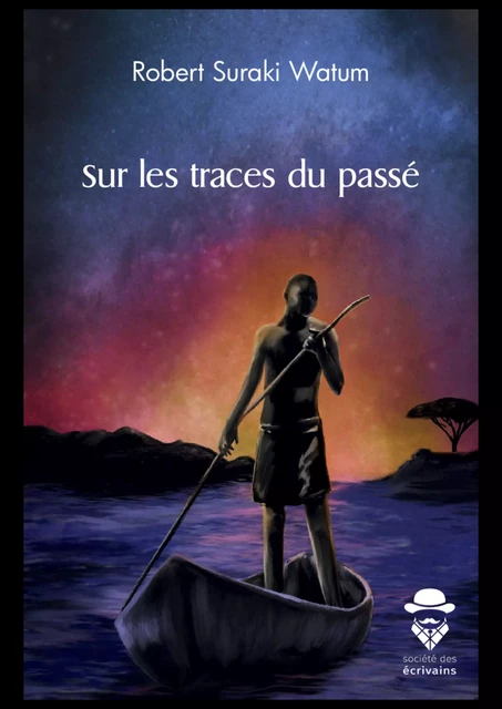 Sur les traces du passé - Robert Suraki Watum - Société des écrivains