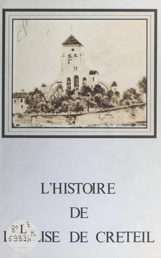 L'histoire de l'église de Créteil - Madeleine Connat - FeniXX réédition numérique