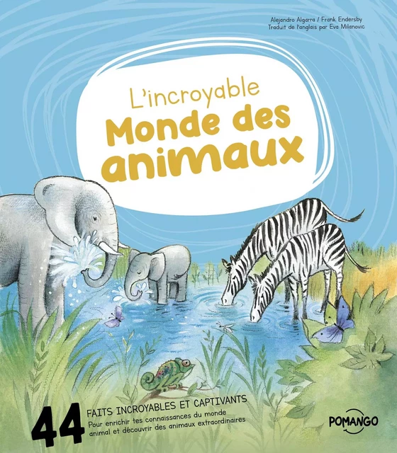 L'incroyable monde des animaux - Alejandro Algarra - Pomango