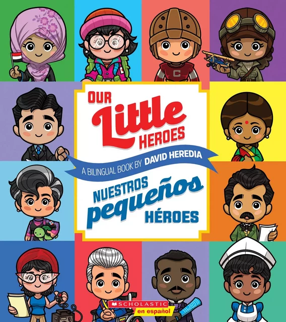 Our Little Heroes / Nuestros pequeños héroes (Scholastic Bilingual) - David Heredia - Scholastic Inc.