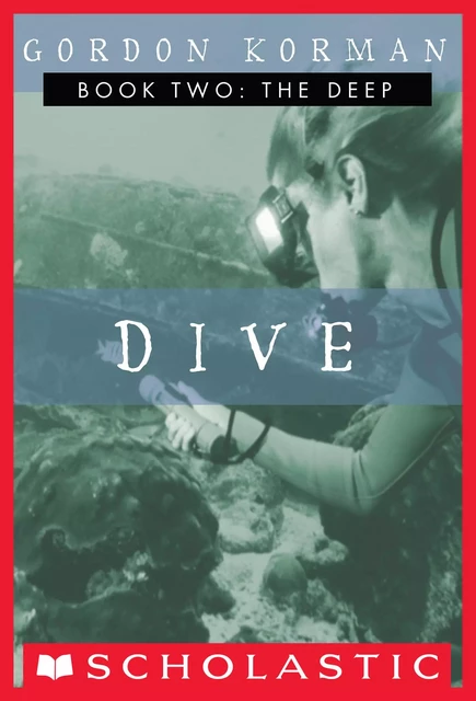 The Deep (Dive #2) - Gordon Korman - Scholastic Inc.