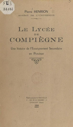 Le lycée de Compiègne - Pierre Henrion - FeniXX réédition numérique