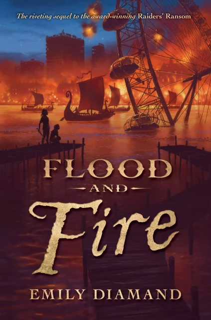 Flood and Fire (Raiders' Ransom, Book Two) - Emily Diamand - Scholastic Inc.