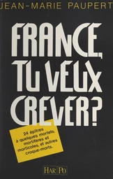 France, tu veux crever ?