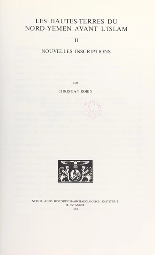 Les Hautes-Terres du Nord-Yemen avant l'Islam (2). Nouvelles inscriptions - Christian Robin - FeniXX réédition numérique