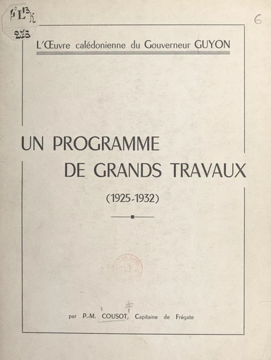 Un programme de grands travaux (1925-1932) - Paul-Martial Cousot - FeniXX réédition numérique