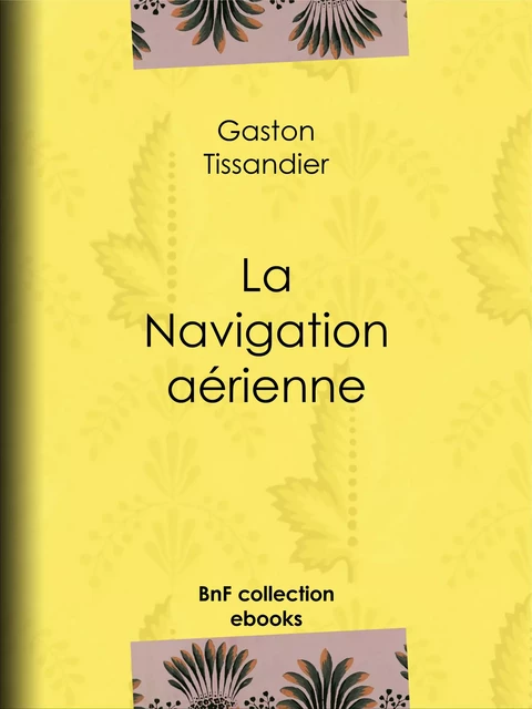 La Navigation aérienne - Gaston Tissandier - BnF collection ebooks