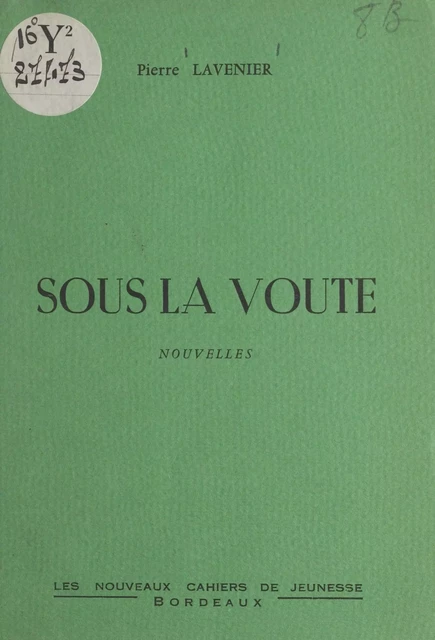 Sous la voûte - Pierre Lavenier - FeniXX réédition numérique